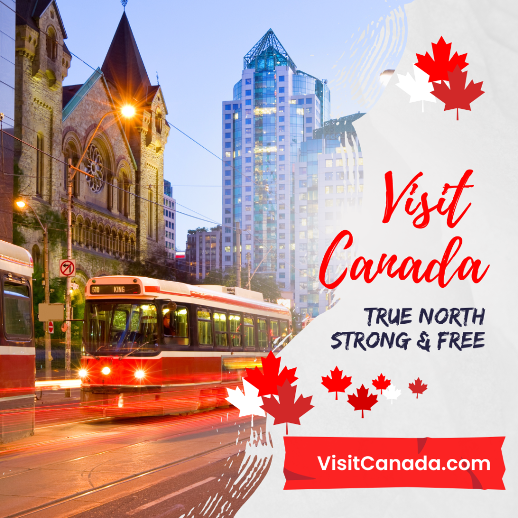 Streetcars glide past a historic building and towering skyscrapers at dusk in an urban setting. Text reads: "Visit Canada, True North Strong & Free." Discover the top things to do in Toronto. Call to action: "VisitCanada.com.