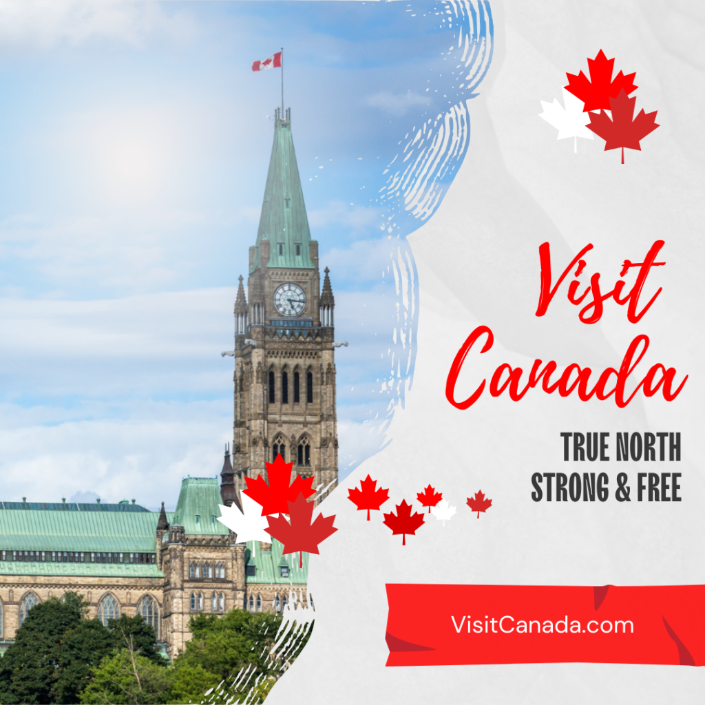 The Parliament building in Ottawa stands proudly with a Canadian flag, enveloped by maple leaf graphics. Text reads "Visit Canada: True North Strong & Free," guiding you to VisitCanada.com to explore top places to visit in Canada.