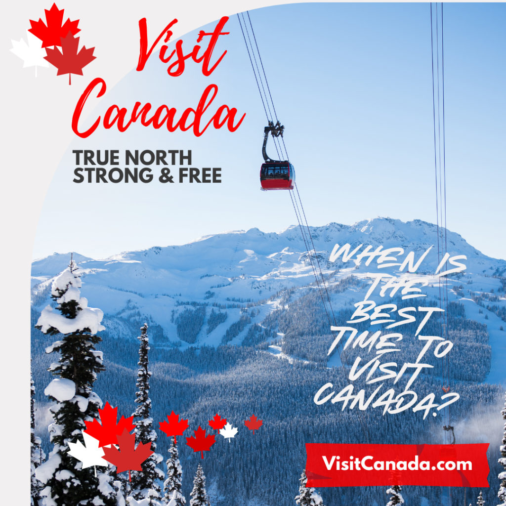 A red cable car travels over snowy mountains and pine trees. Text reads: "Visit Canada. True North Strong & Free. Add this to your Ultimate Canada Bucket List! When is the best time to visit? VisitCanada.com" with red maple leaves decorating the image.